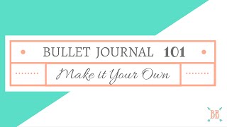 Bullet Journal 101: Make it Your Own