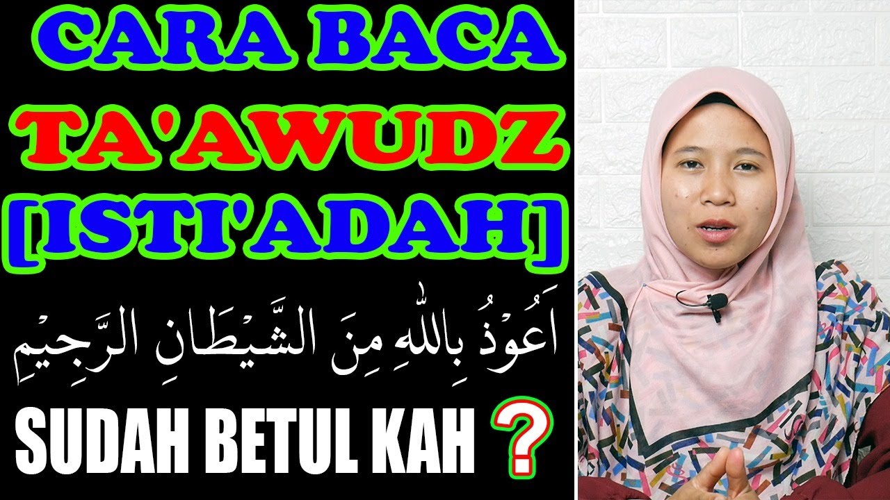 CARA BACA TA'AWUDZ[ISTI'ADZAH] YANG BENAR DAN KESALAHAN YANG SERING TERJADI