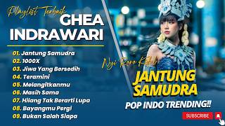 Ghea Indrawari  Jantung Samudra  1000x  Jiwa Yang Bersedih  Teramini  Pop Indo Terpopuler 2026