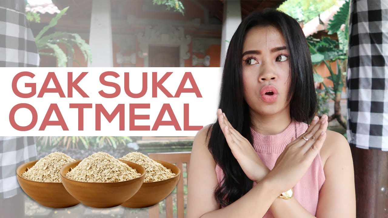 Yakin Gasuka Oatmeal Setelah Cobain 4 Tips Ini Nomor 4 Paling Ampuh Youtube