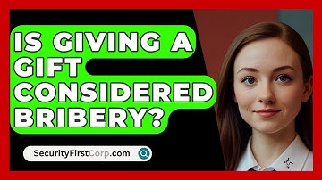 Is Giving A Gift Considered Bribery? - SecurityFirstCorp.com