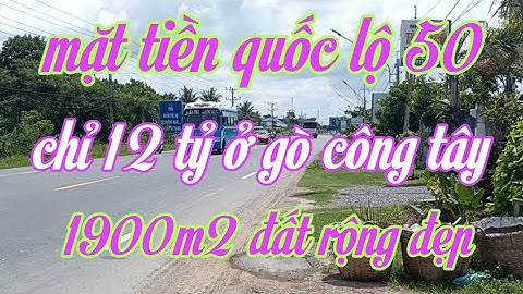 Bán gala ôtô mặt tiền đường quốc lộ 50 ở gò công tây giá 12 tỷ mã số 97
