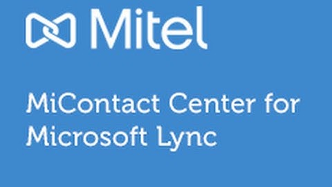 Explore MiContact Center for Microsoft Lync