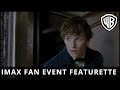 Fantastic Beasts and Where to Find Them - IMAX Fan Featurette