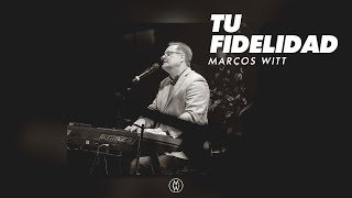 Marcos Witt  Tu Fidelidad