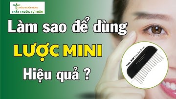 Dùng Lược mini Diện Chẩn sao cho hiểu quả ?