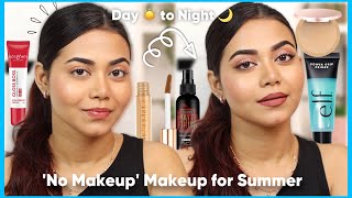 ‘No Makeup’ Makeup to Makeup Transformation for Summer | Day☀️ to Night🌙 Long Lasting ✅