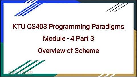 KTU CS 403 Programming Paradigm|Module 4 Part 3|Overview of Scheme language