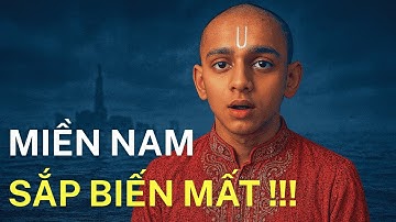 ANAND CẢNH BÁO: 5 Tỉnh Miền Nam BIẾN MẤT Trong Bản Đồ Tương Lai