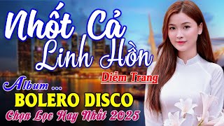 Nhốt Cả Linh Hồn, Hoa Sứ Nhà Nàng ► Đơn Ca Diễm Trang Bolero Disco Hay Nhất Tháng 6/2025