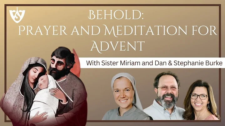 Behold: Prayer and Meditation for Advent w/ Sister...