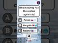 This Country Has the Coldest Capital City ❄️ | Can You Guess? #Shorts #WorldFacts #QuizShorts