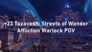 +23 Tazavesh: Streets of Wonder | Affliction Warlock POV Shadowlands Season 4