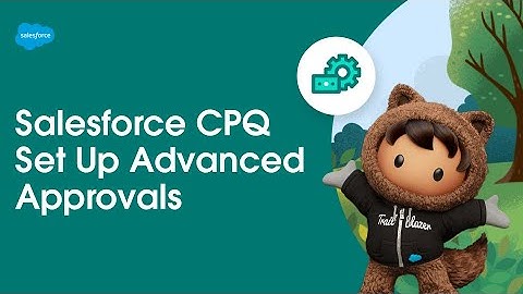 Set Up Advanced Approvals | Salesforce CPQ