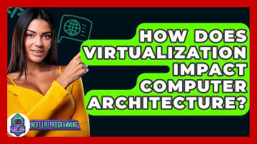 How Does Virtualization Impact Computer Architecture? - Next LVL Programming