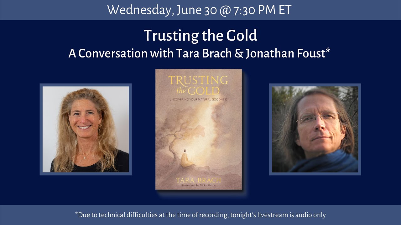Trusting the Gold: A Conversation between Tara Brach and Jonathan Foust -  Tara Brach