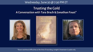 Trusting the Gold: A Conversation between Tara Brach and Jonathan Foust