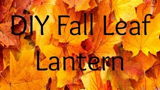 DIY Fall Leaf Lantern