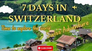 Switzerland Travel Itinerary: 7-Day Journey from Geneva to Zurich