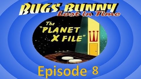 Bugs Bunny Lost in Time: Part 8 - Dimension X!