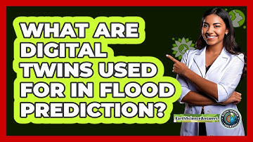What Are Digital Twins Used For In Flood Prediction? - Earth Science Answers
