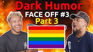 Dark Humor Face off #3 (pt. 3)