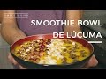 Smoothie Bowl de Lúcuma