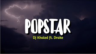 DJ Khaled ft. Drake - POPSTAR (Lyrics)