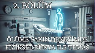 Ölüme Yakın Deneyimde Beden Dışı Deneyim Yaşayanlar Neler Görüyor Ve Bedene Geri Dönüş Nasıl Birşey?