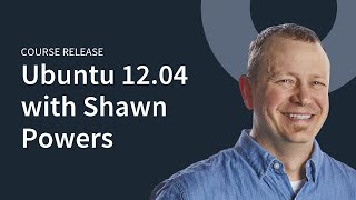 Introduction: Ubuntu 12.04 with Shawn Powers Wealth