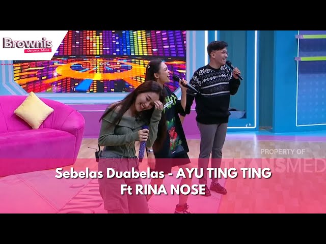 Sebelas Duabelas | AYU TING TING Ft RINA NOSE | BROWNIS (26/1/24) class=