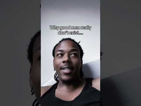 Why good men don’t really exist…