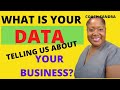 WHAT IS YOUR DATA TELLING US ABOUT YOUR BUSINESS?