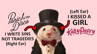 Left Ear I Kissed a Girl, Right Ear I Write Sins Not Tragedies