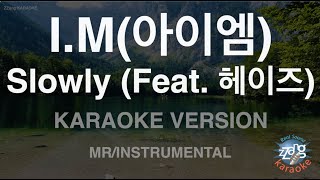 [짱가라오케/노래방] I.M(아이엠)-Slowly (Feat. 헤이즈) (MR/Instrumental) [ZZang KARAOKE]