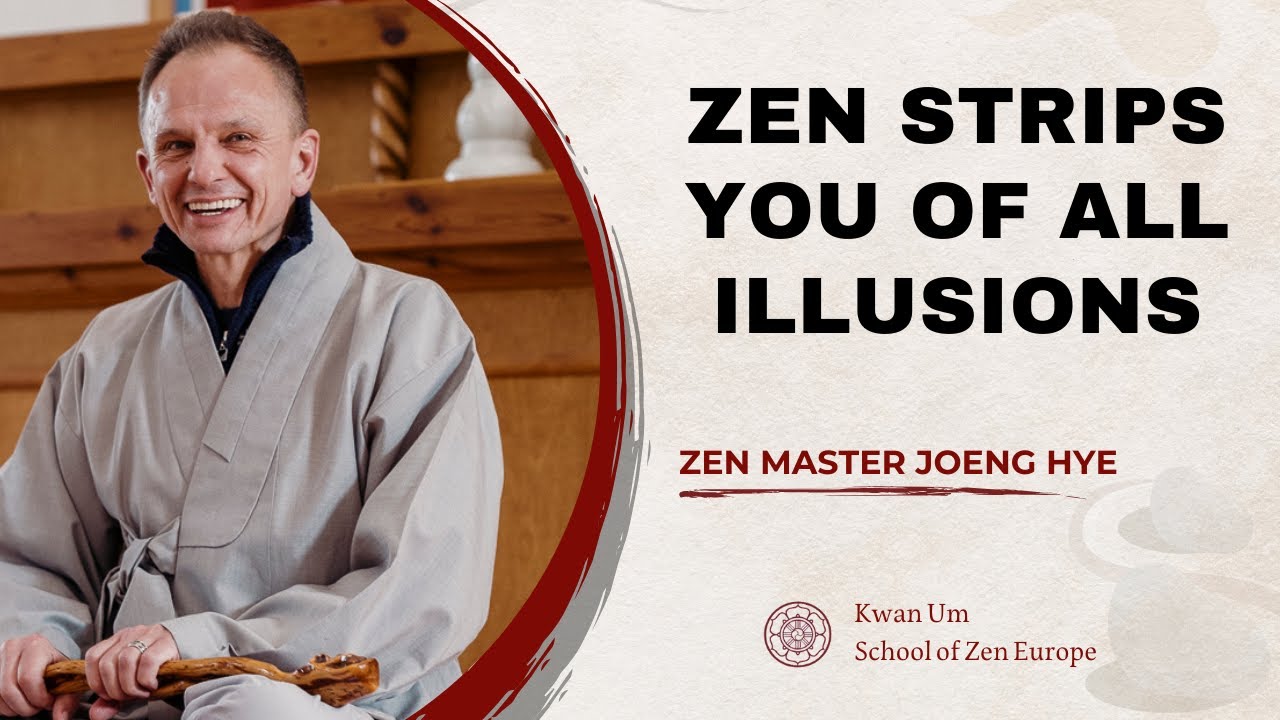 Zen strips you of all illusions ~ Zen Master Jeong Hye