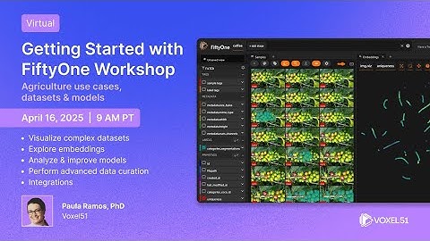 Getting Started with FiftyOne and Agriculture Computer Vision Use Cases