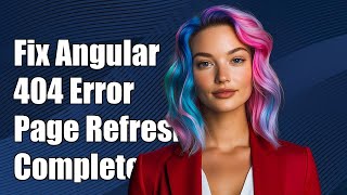 Fixing Angular Deployment 404 Error on Page Refresh: A Complete Guide