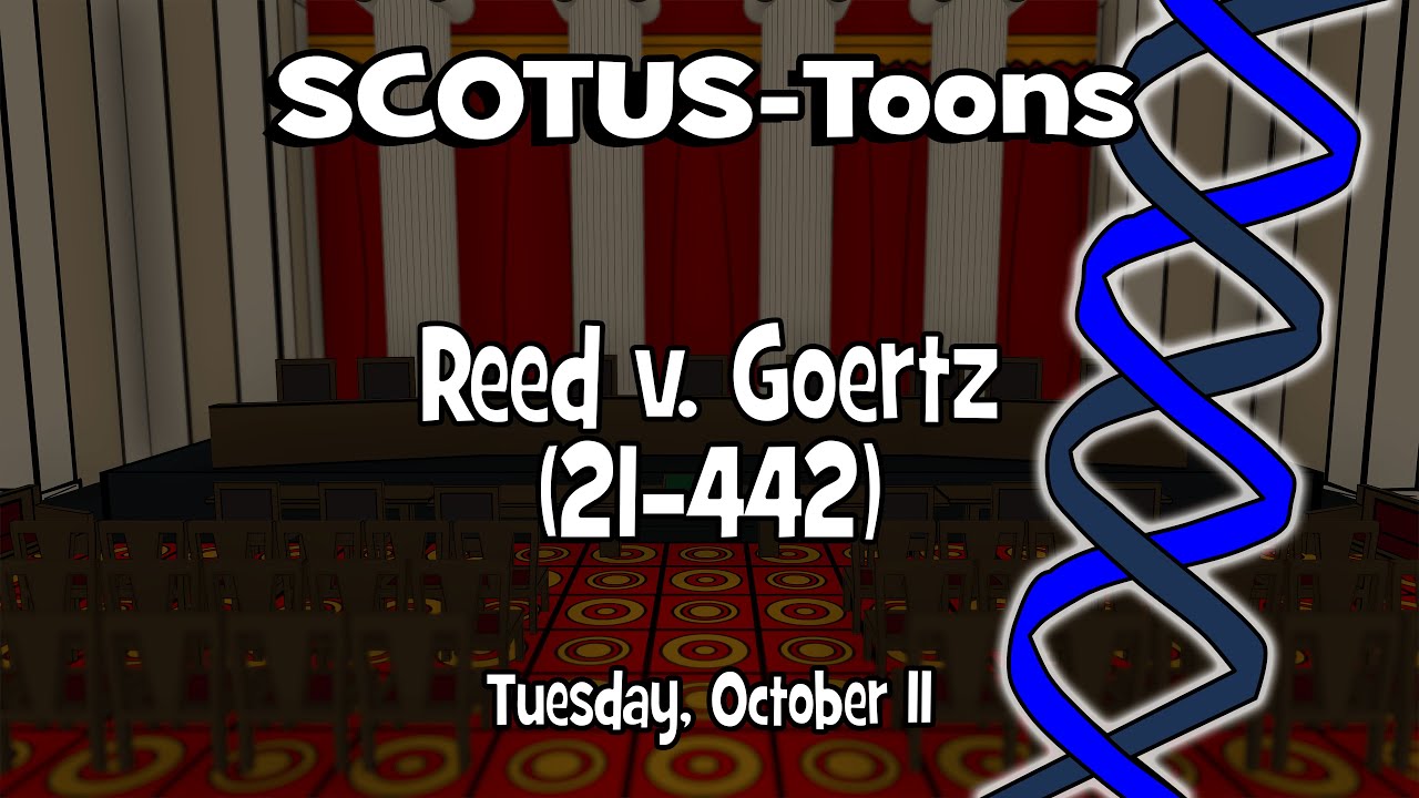Reed v. Goertz SCOTUSToons (20221011) YouTube