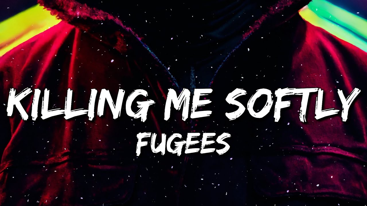Fugees - Killing Me Softly (Lyrics)