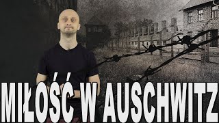 Miłość w Auschwitz - ucieczka zakochanych z obozu. Historia Bez Cenzury