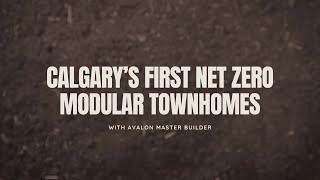 Breaking Ground Ep. 1: Calgary's First Net Zero Modular Townhomes with Avalon Master Builder