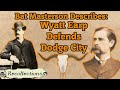 Bat Masterson Describes: Wyatt Earp Defends Dodge City (Recollections)