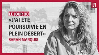 Le jour où Sarah Marquis a été poursuivie en plein désert