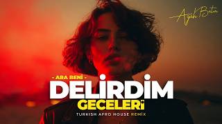 Delirdim Geceleri (Agah Batur Remix) Ara Beni Cover Turkish Afro House 2026