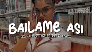 Katteyes, Jere Klein, Lucky Brown - BAILAME ASI (Letra)