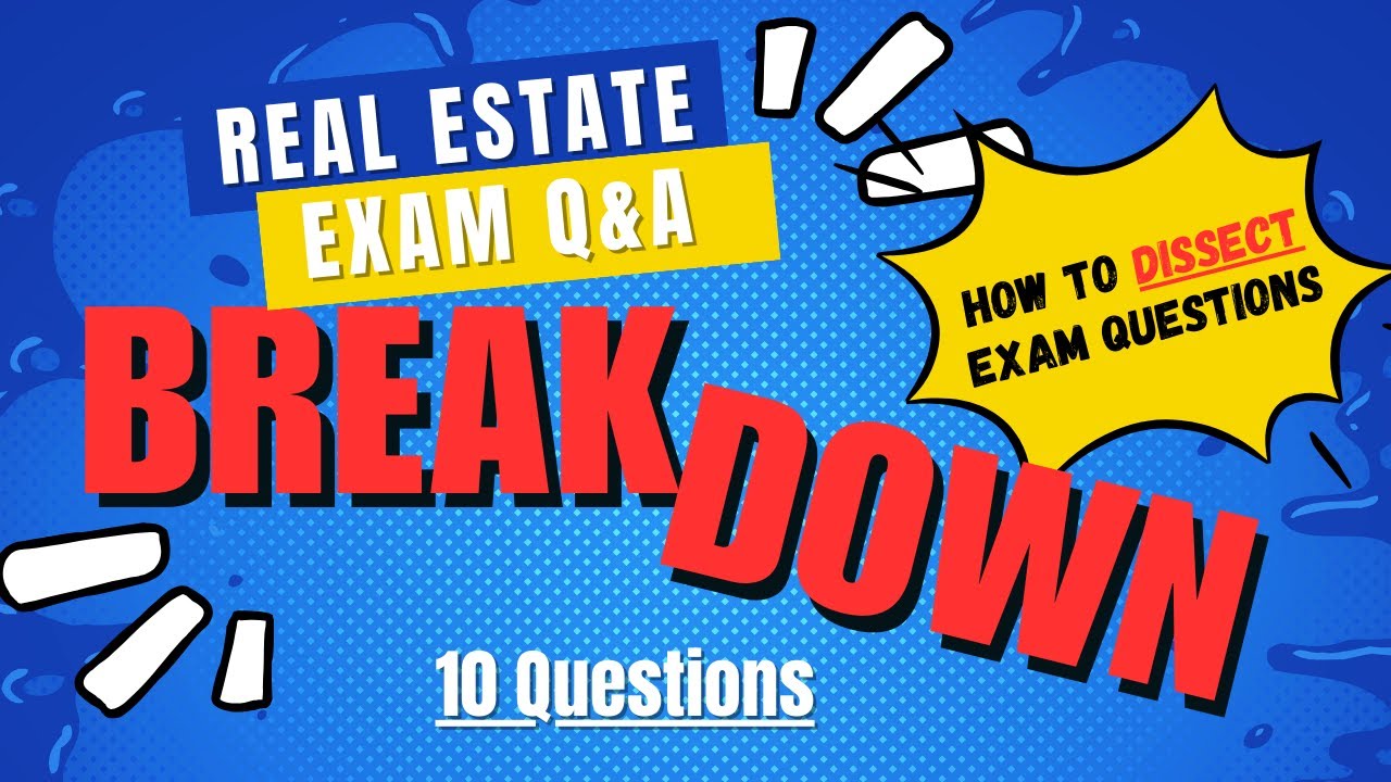 How to BREAK DOWN & ANSWER Real Estate Exam Questions (1-10) - YouTube