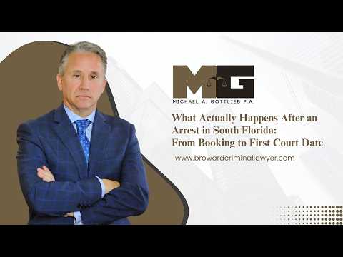What Actually Happens After an Arrest in South Florida: From Booking to First Court Date