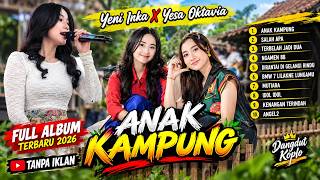 Download lagu YENI INKA X YESA OKTAVIA ANAK KAMPUNG 🔥 FULL ALBUM DANGDUT KOPLO TERBARU 2026 TANPA IKLAN