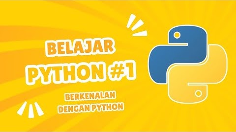 Belajar Bahasa Pemrograman Python #1 - Mengenal apa itu Python
